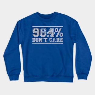 96.4% Don't Care Crewneck Sweatshirt